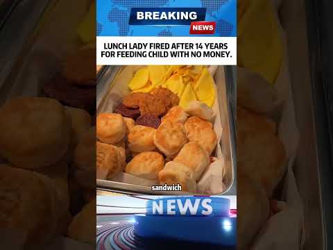 LUNCH LADY FIRED AFTER 14 YEARS FOR FEEDING CHILD WITH NO MONEY. #news #shorts