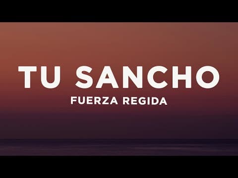 Fuerza Regida - TU SANCHO (Letra/Lyrics)
