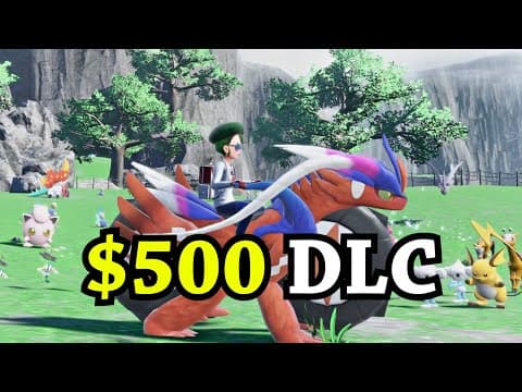 They made $500 DLC for Pokemon Scarlet and Violet