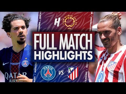 Paris Saint-Germain vs Atlético Madrid - FULL Match Highlights & Goals | 2025 FIFA Club World Cup